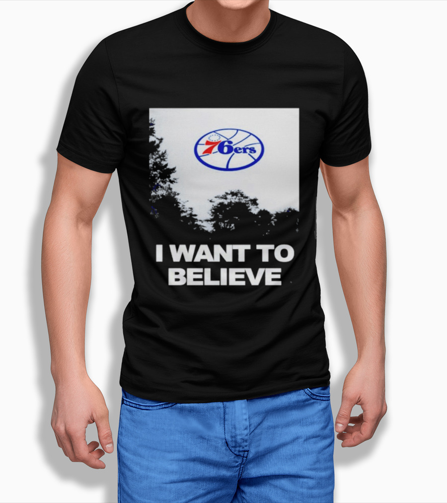Sixers 76ers I Want To Believe Basketball T-Shirt