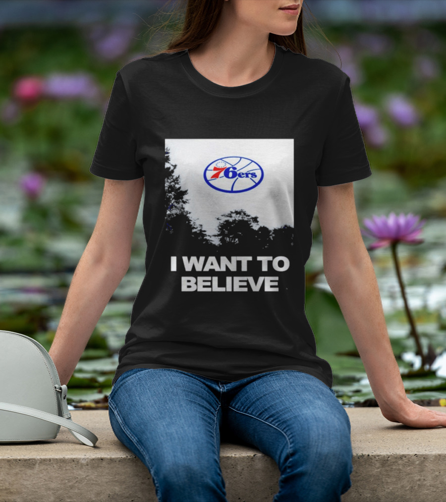 Sixers 76ers I Want To Believe Basketball T-Shirt