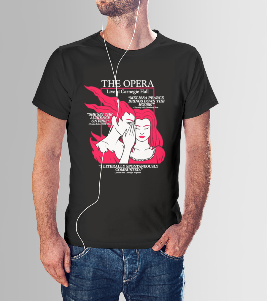 The Opera Live At Carnegie Hall Melissa Pearce Brings Down The House Audience Captive Spontaneously Combusted T-Shirt