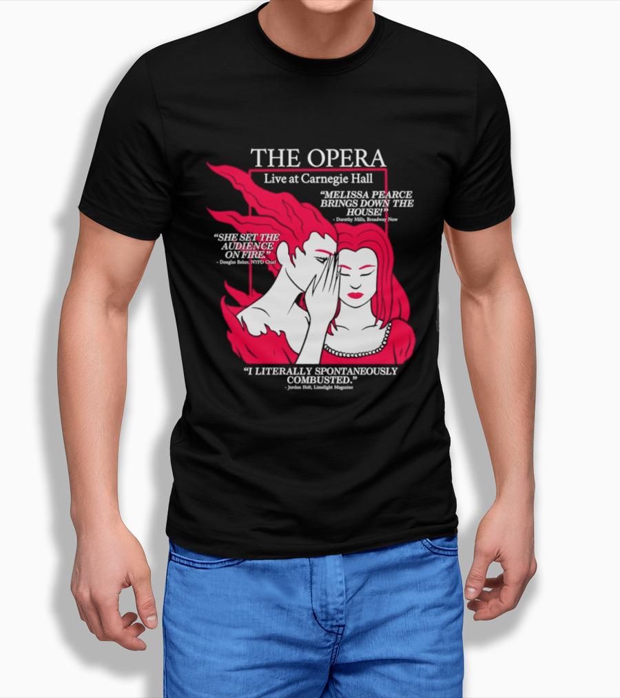 The Opera Live At Carnegie Hall Melissa Pearce Brings Down The House Audience Captive Spontaneously Combusted T-Shirt