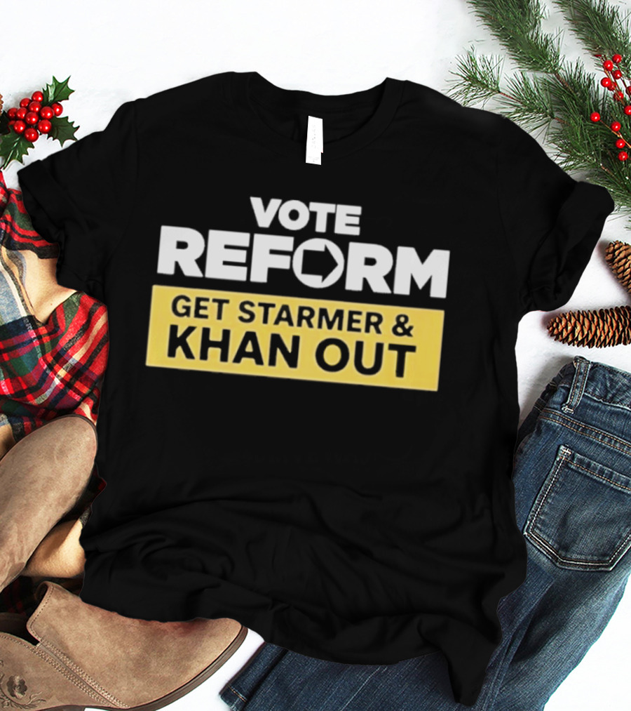 Vote Reform Get Starmer And Khan Out Reform UK T-Shirt