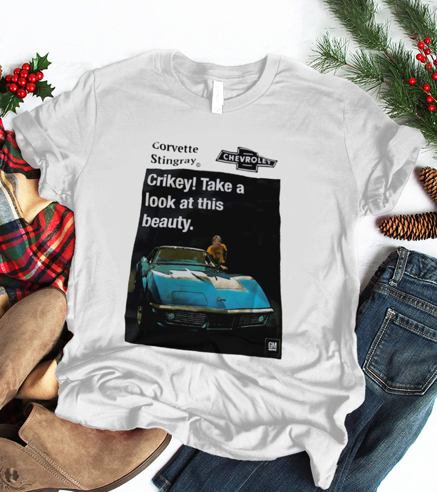 Chevrolet Corvette Stingray Crikey Take A Look At This Beauty T-Shirt