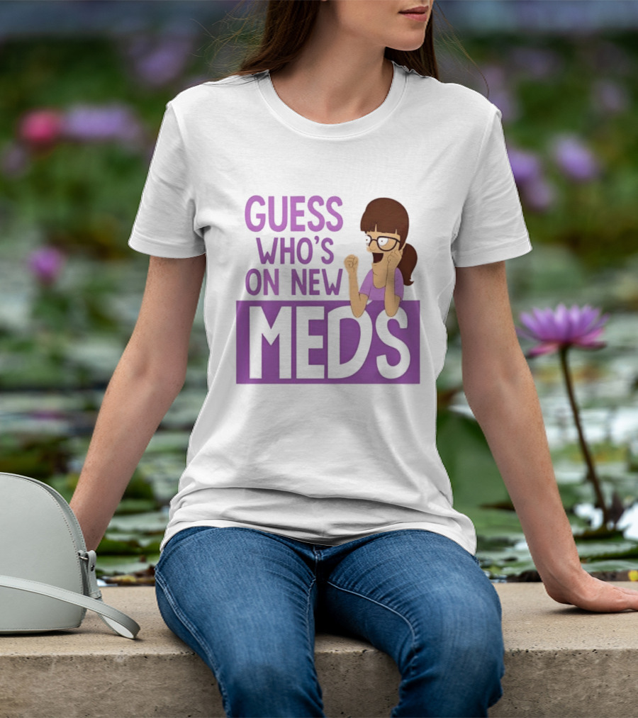 Guess Who's On New Meds Gayle Gennaro Reaction T-Shirt