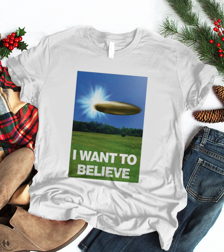I Want To Believe UFO 2026 T-Shirt