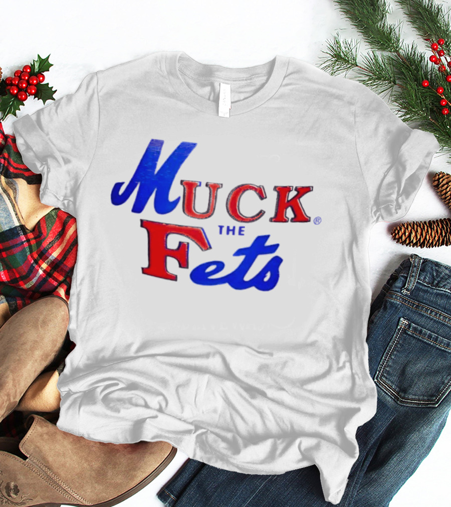 Muck The Fets Mets Rivalry Fans T-Shirt