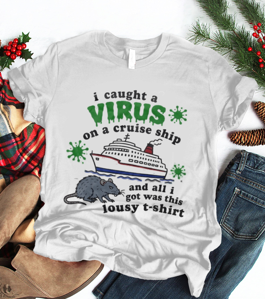 I Caught A Virus On A Cruise Ship And All I Got Was This Lousy Rat T-Shirt