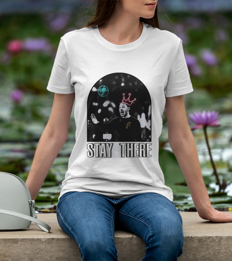 Stay There King Mitch Johnson San Antonio Spurs Coach NBA T-Shirt