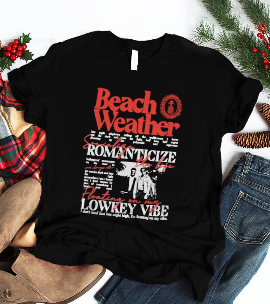 Beach Weather Romanticize Lowkey Vibe Floating On My Life T-Shirt