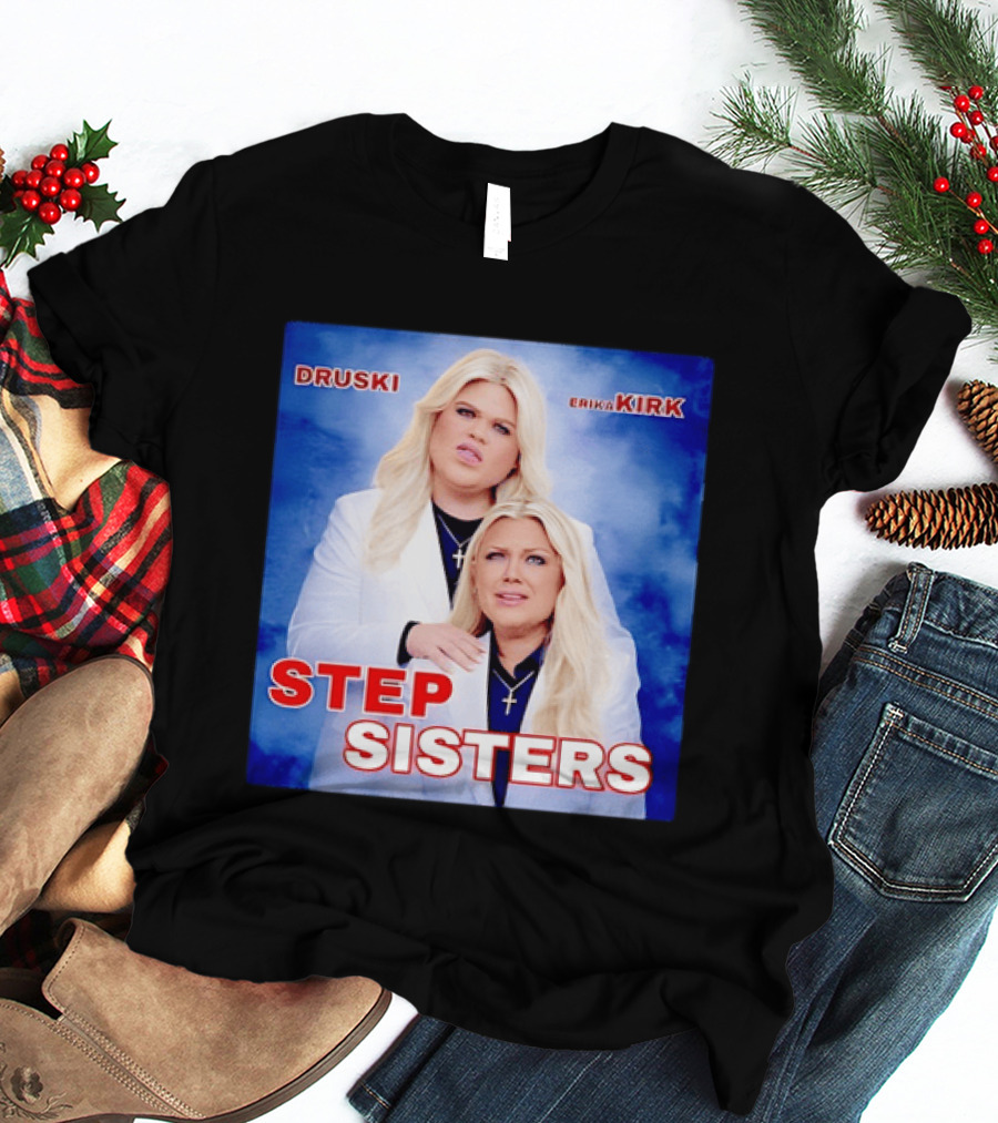 Druski Erika Kirk Step Sisters T-Shirt