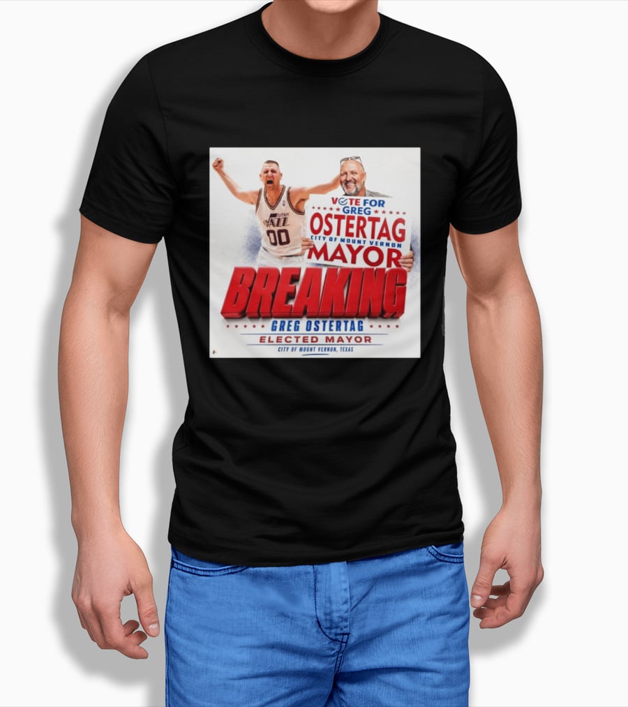 Vote For Greg Ostertag Elected Mayor City Of Mount Vernon Texas Breaking News T-Shirt