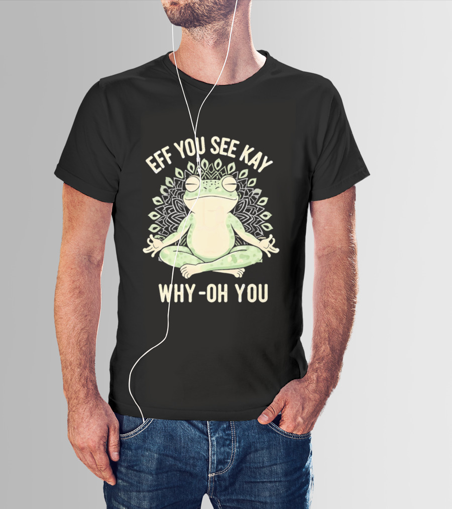 Eff You See Kay Why Oh You Frog Meditation Zen Mandala T-Shirt