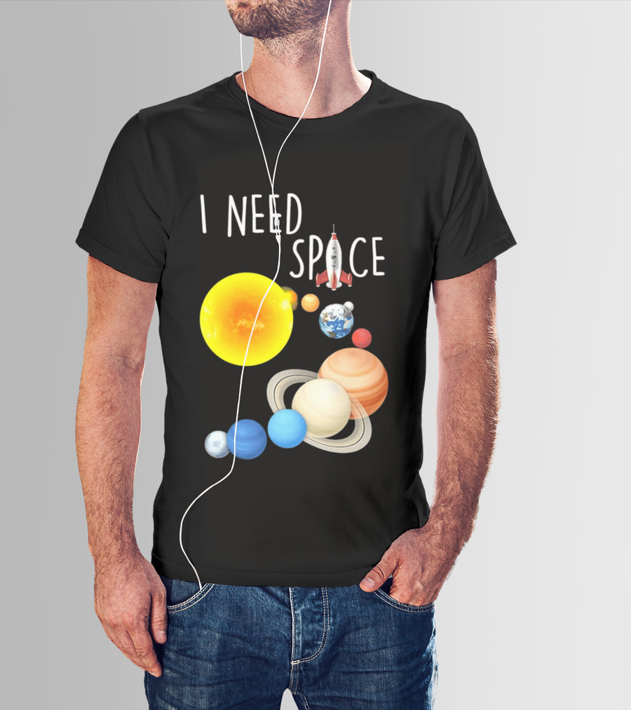 I Need Space With Sun Planets Rocket Earth Saturn Jupiter Mars T-Shirt