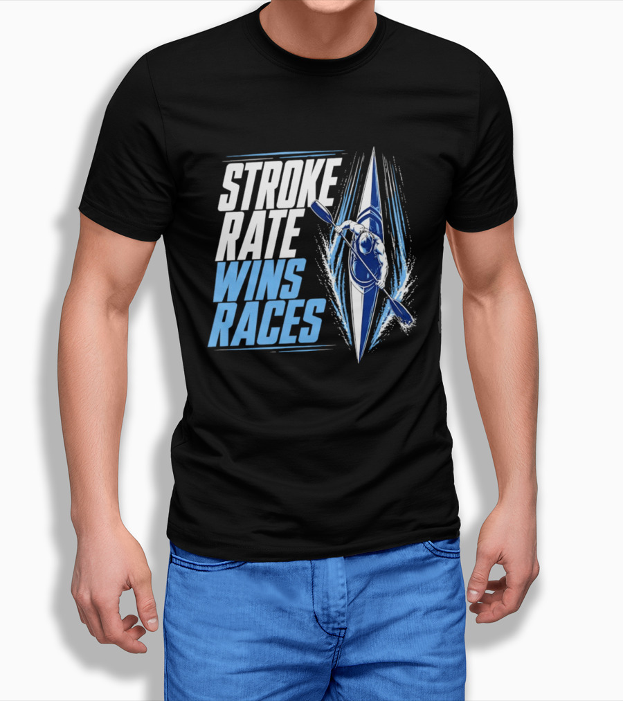 Stroke Rate Wins Races Kayak Paddle Power Motivation T-Shirt
