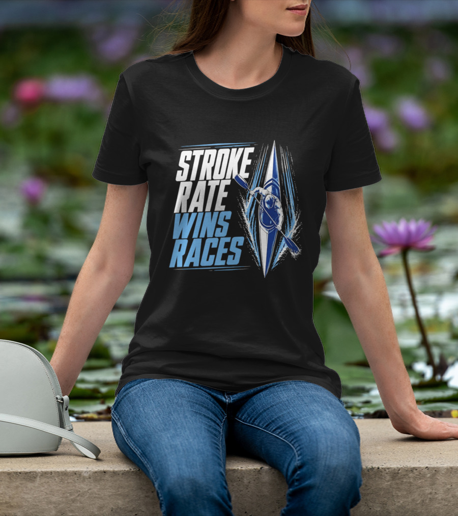 Stroke Rate Wins Races Kayak Paddle Power Motivation T-Shirt