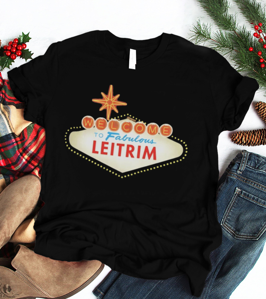 Welcome To Fabulous Leitrim Las Vegas Sign T-Shirt
