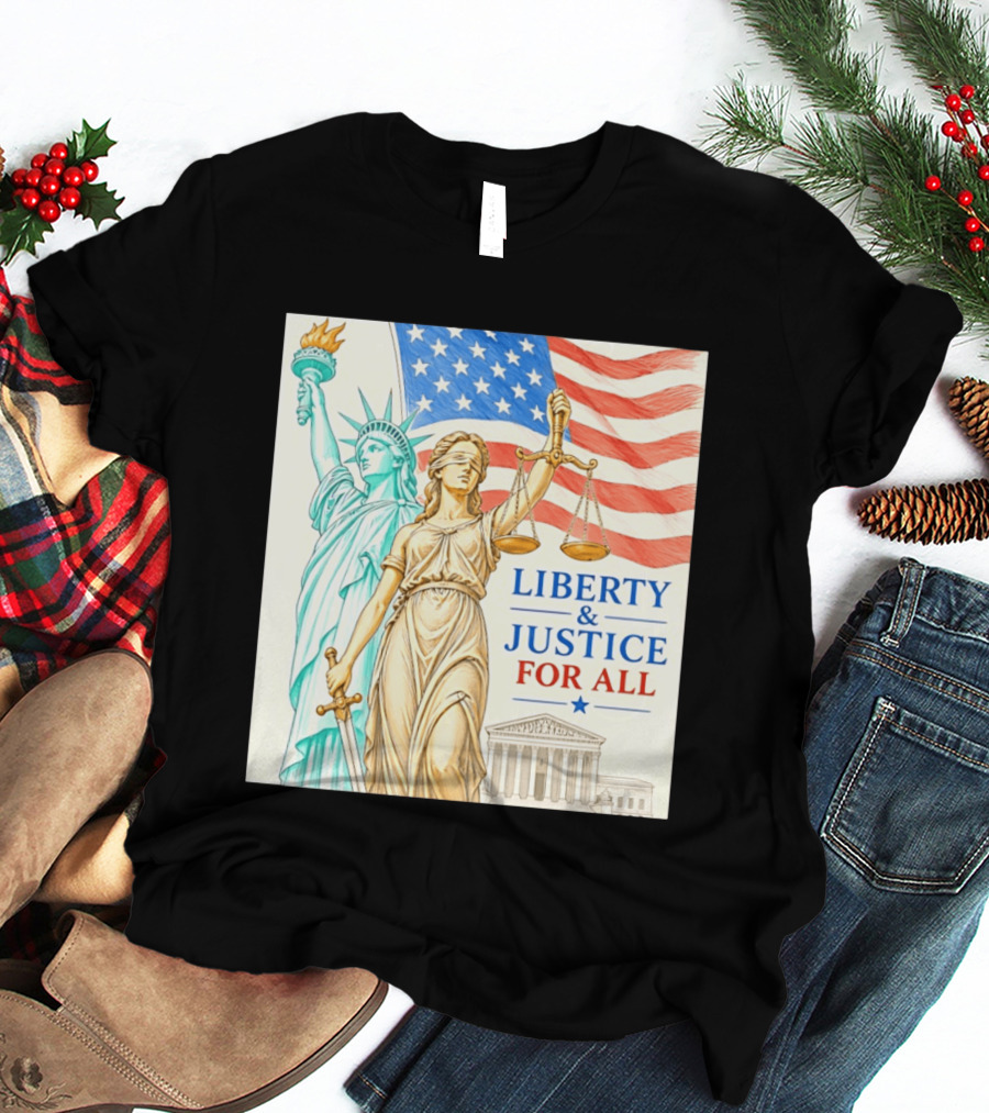 Liberty And Justice For All American Flag Statue Of Liberty Blindfolded Lady Justice Scales US Supreme Court T-Shirt