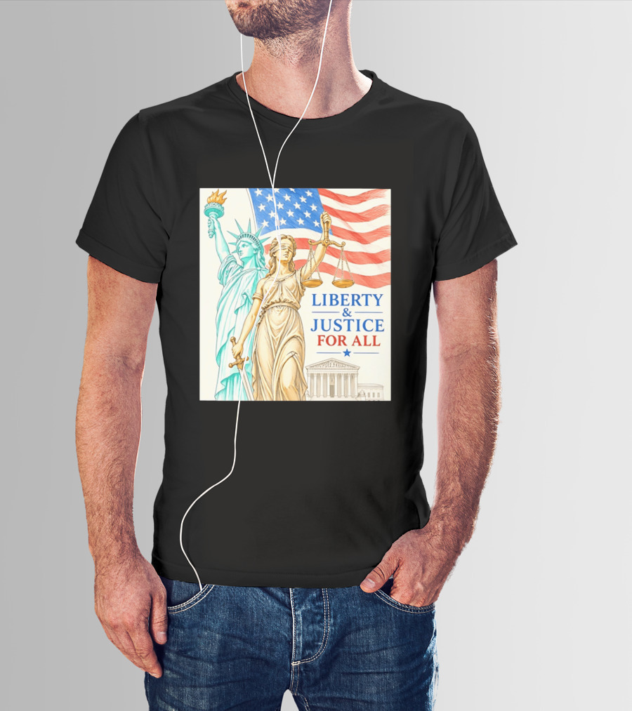 Liberty And Justice For All American Flag Statue Of Liberty Blindfolded Lady Justice Scales US Supreme Court T-Shirt