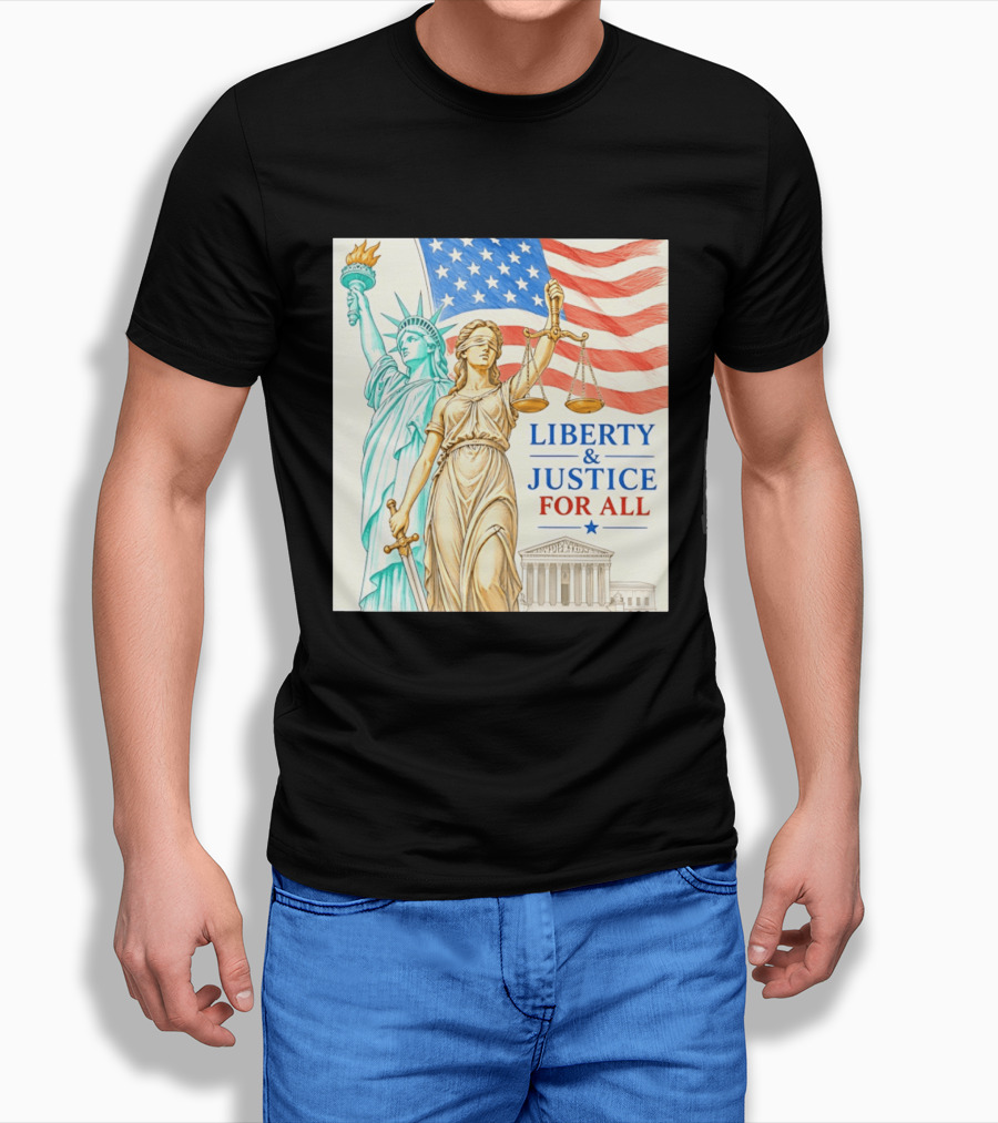 Liberty And Justice For All American Flag Statue Of Liberty Blindfolded Lady Justice Scales US Supreme Court T-Shirt