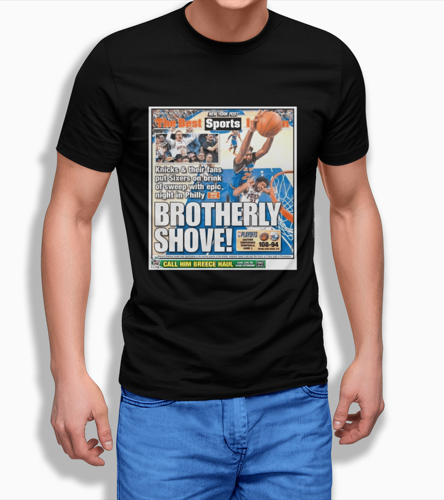 New York Post Sports Knicks Fans Put Sixers On Brink With Philly Brotherly Shove NBA Playoffs 2023 T-Shirt