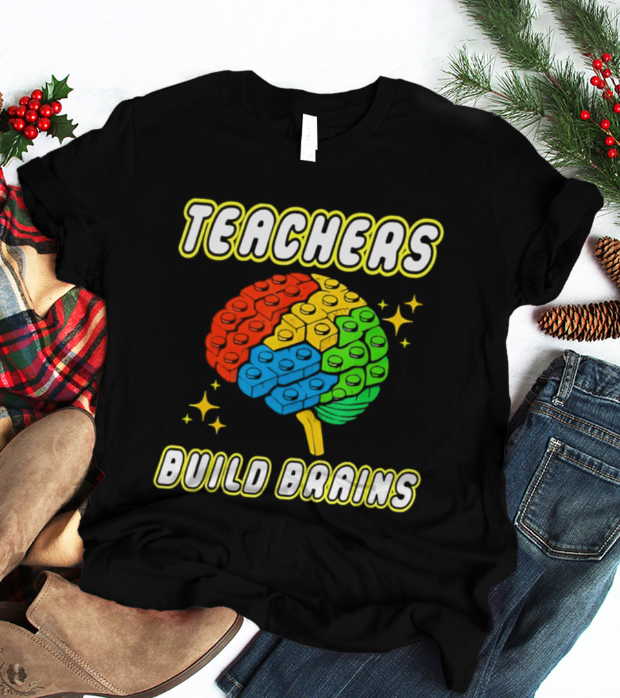 TEACHERS BUILD BRAINS Building Bricks Back To School T-Shirt