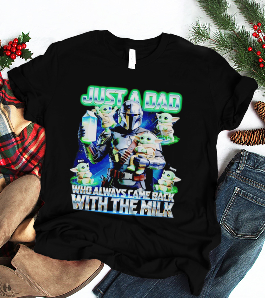 Just A Dad Who Always Came Back With The Milk Mandalorian Baby Yoda T-Shirt