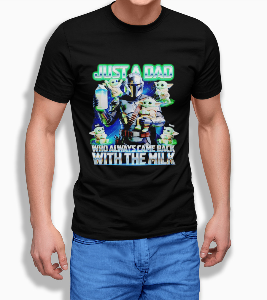Just A Dad Who Always Came Back With The Milk Mandalorian Baby Yoda T-Shirt