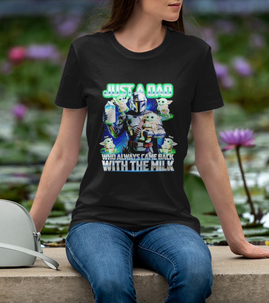 Just A Dad Who Always Came Back With The Milk Mandalorian Baby Yoda T-Shirt