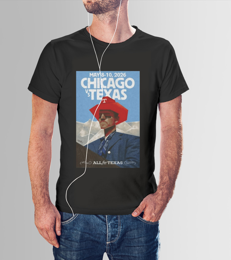 May 8 10 2026 Chicago Vs Texas All For Texas T-Shirt