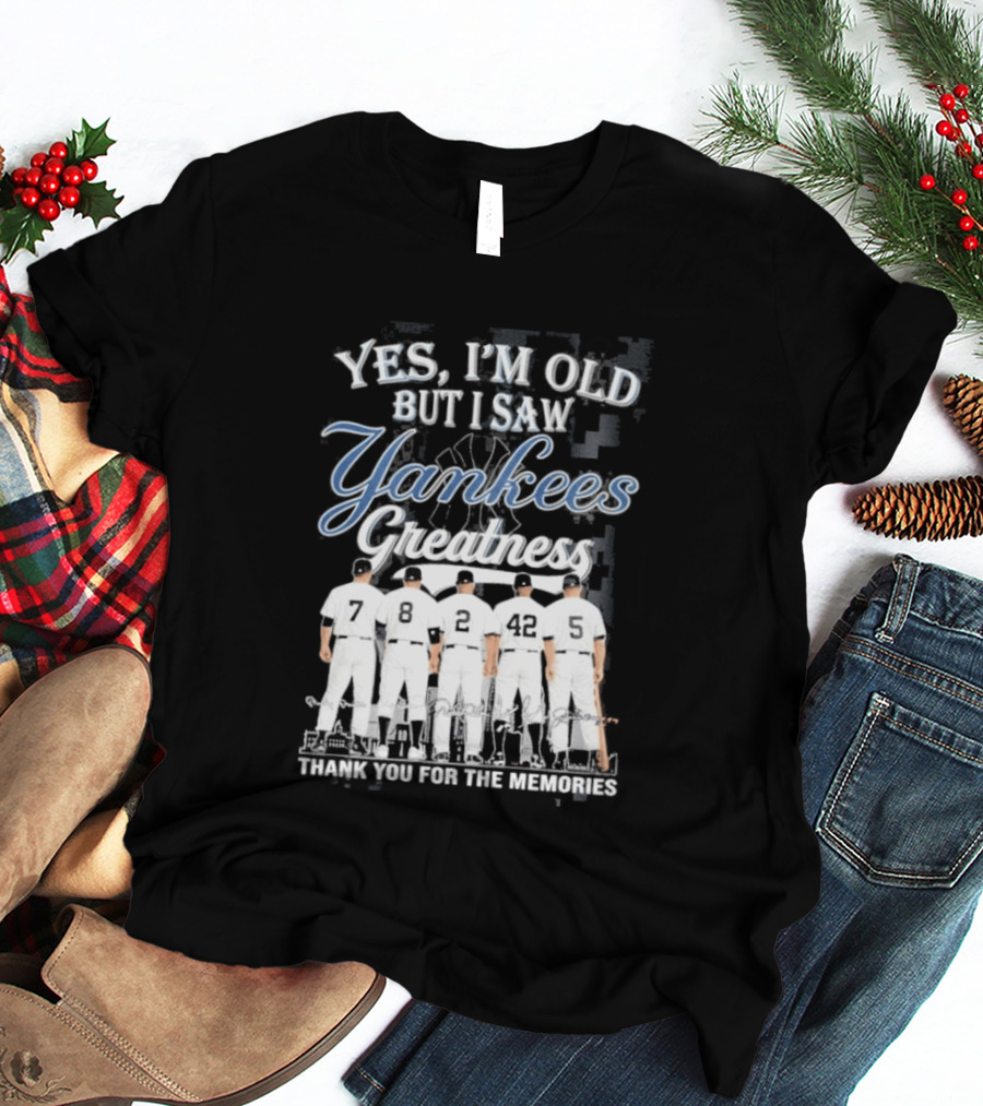 Yankees 2026 Yes Im Old But I Saw Greatness T-Shirt