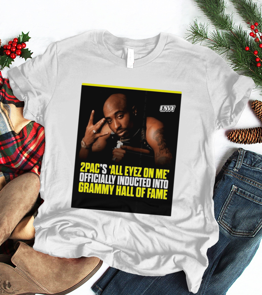 2Pac All Eyez On Me Grammy Hall Of Fame Induction Envy T-Shirt