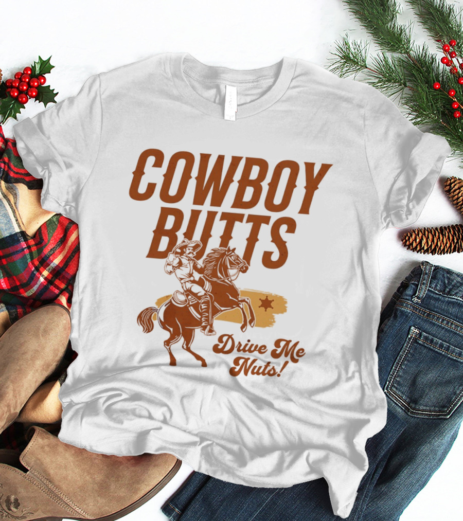 Cowboy Butts Drive Me Nuts Country Western Riding Star T-Shirt