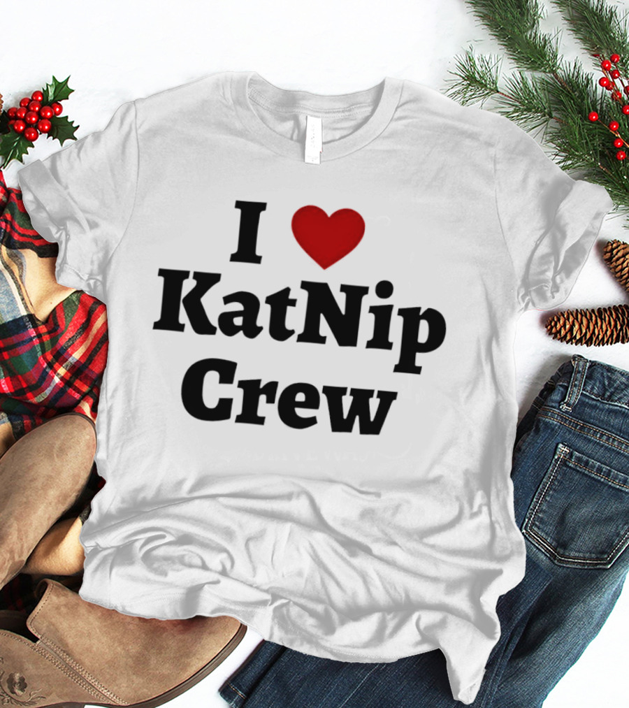I Love Katnip Crew T-Shirt