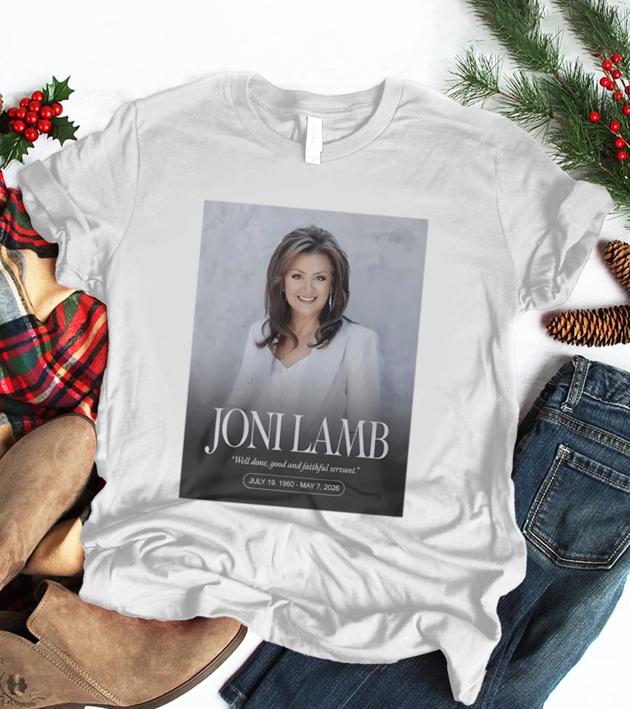Joni Lamb July 19 1960 May 7 2026 Well Done Good And Faithful Servant T-Shirt