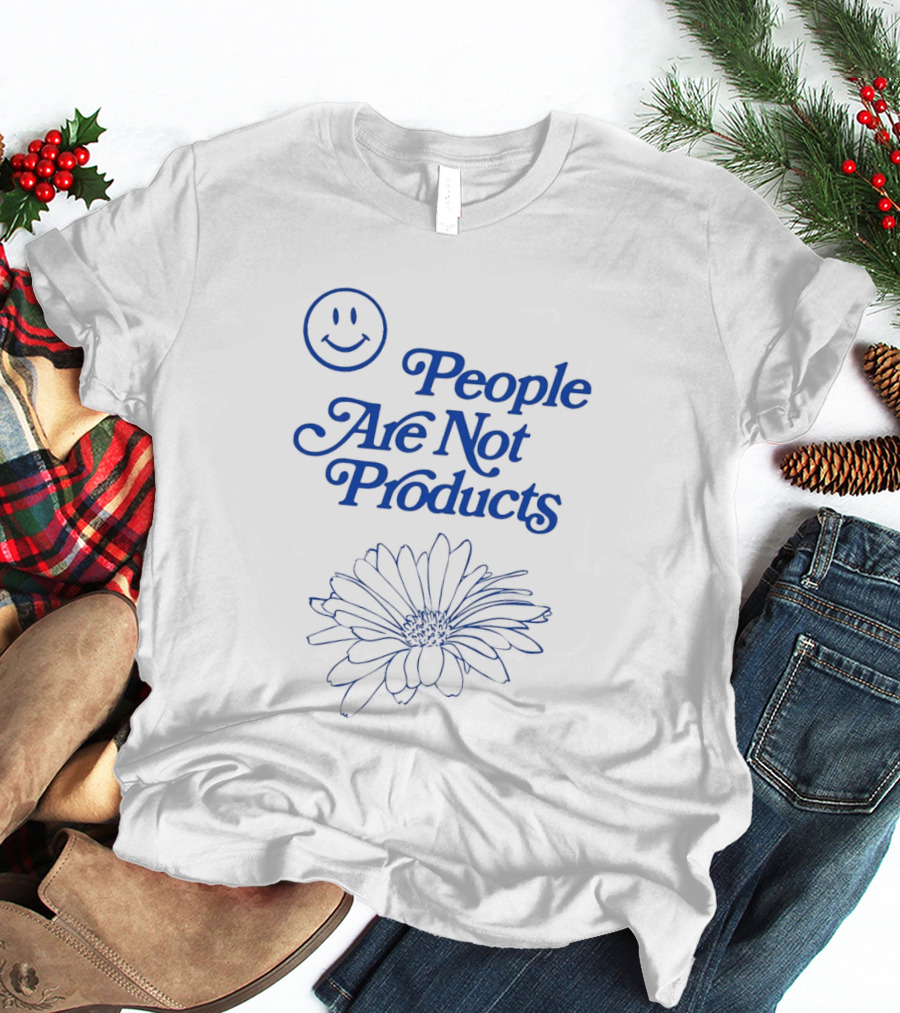 Smile People Are Not Products Daisy Floral T-Shirt