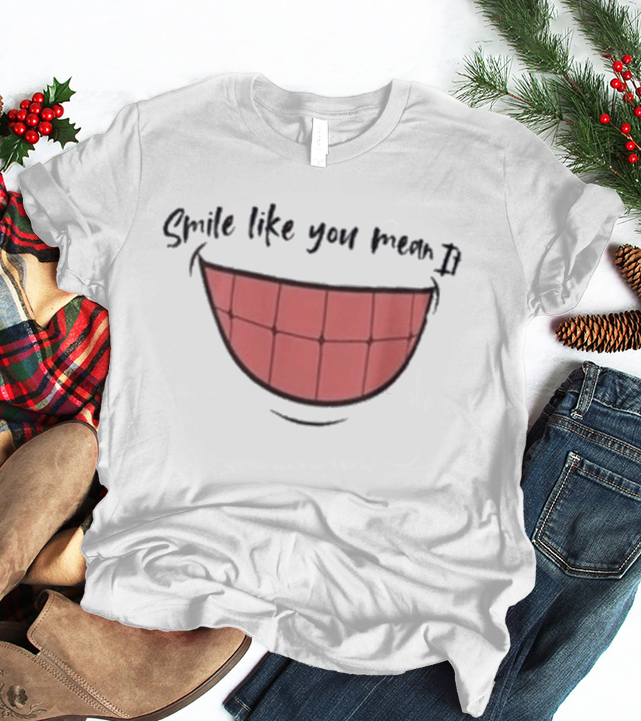 Smile Like You Mean It Typography And Cartoon Grin T-Shirt