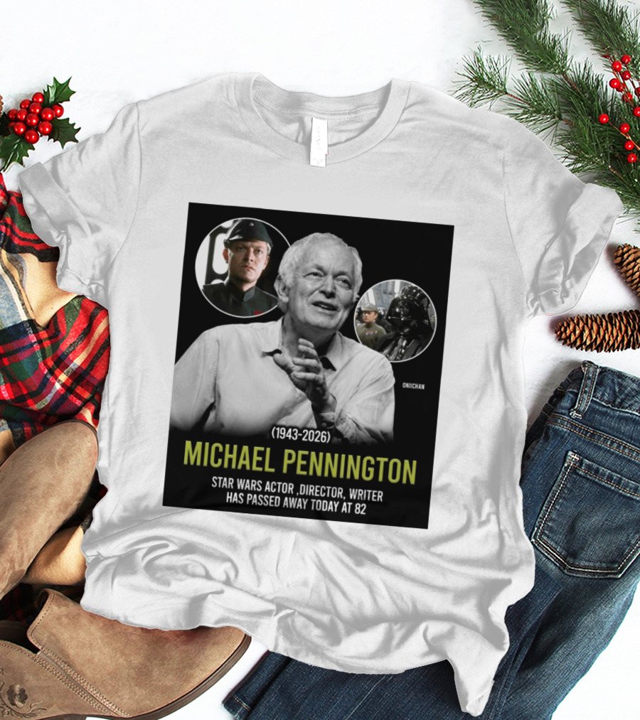 Michael Pennington 1943 2026 Star Wars Actor Director Writer Passing At 82 T-Shirt