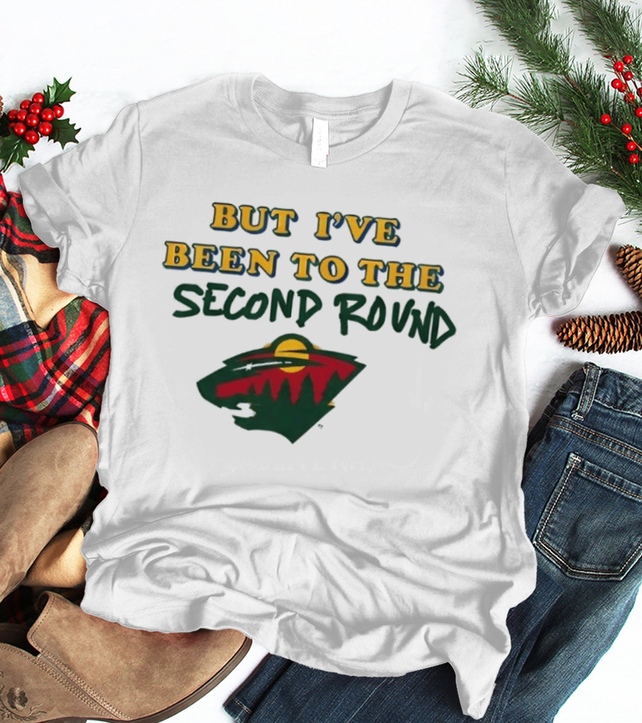 2026 I've Never Been To Heaven But I've Been To The Second Round T-Shirt