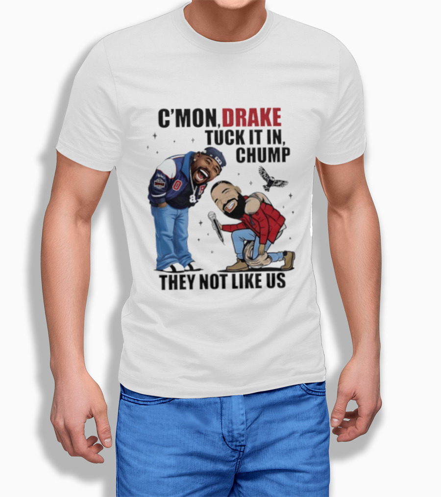 C'mon Drake Tuck It In Chump They Not Like Us Cartoon Rivalry Humor T-Shirt