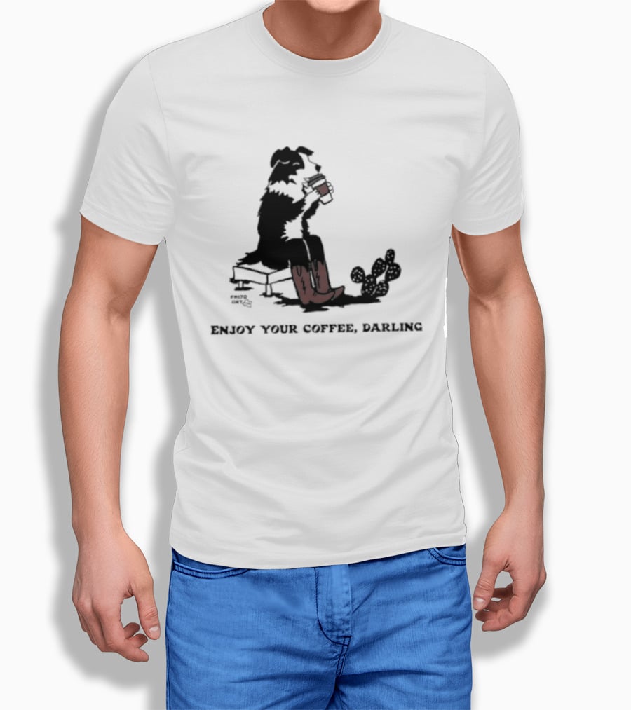 Cowdog Drinking Coffee Enjoy Your Coffee Darling T-Shirt