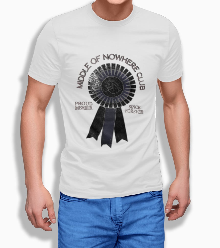 Middle Of Nowhere Club Proud Member Since Forever Rosette T-Shirt