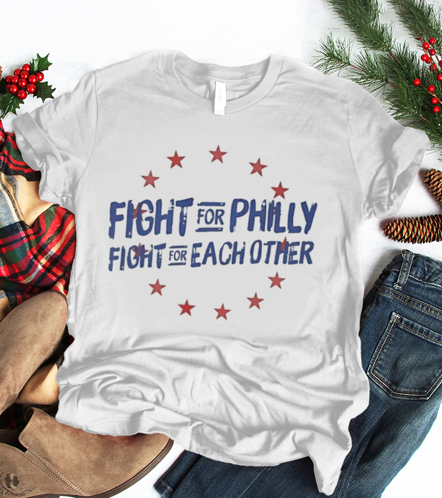 Fight For Philly Fight For Each Other Red Stars T-Shirt