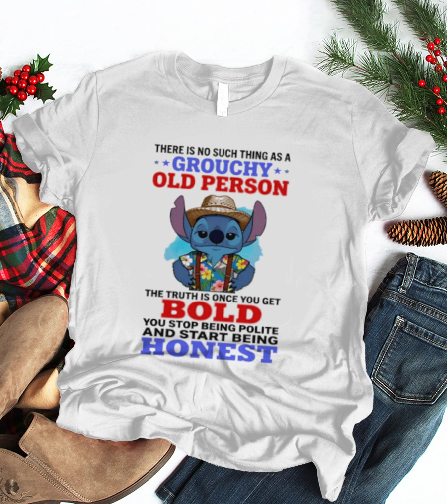 Grouchy Old Person Stitch Bold Honest Once You Get Stop Being Polite T-Shirt