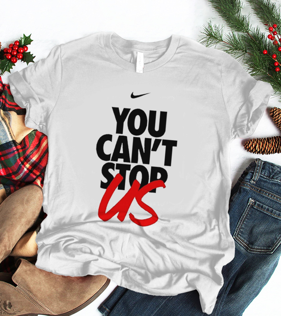 Nike You Can't Stop Us T-Shirt