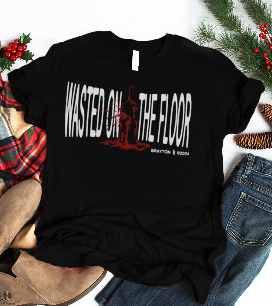 Wasted On The Floor Brayton Store T-Shirt