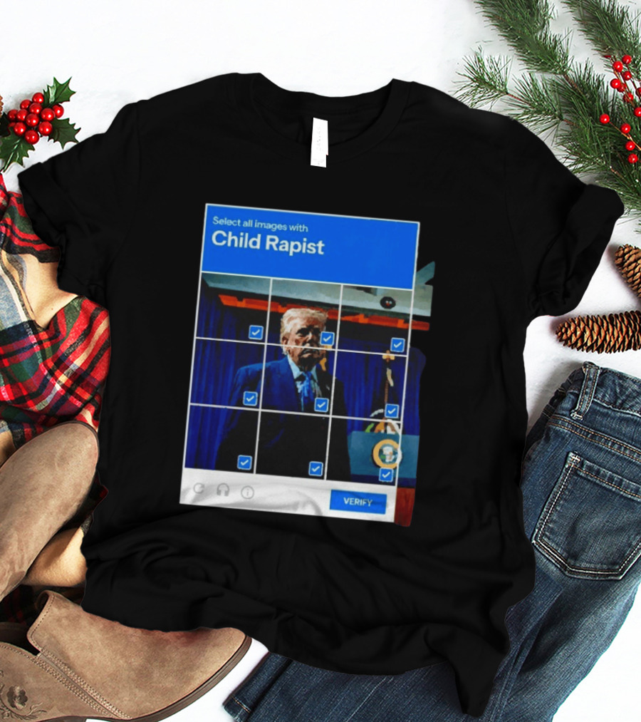 Select All Images With Child Rapist Verify T-Shirt