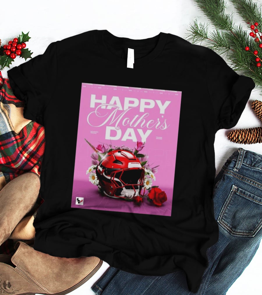Happy Mother's Day From The Houston Texans With Football Helmet And Flowers T-Shirt