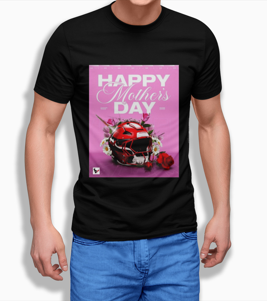 Happy Mother's Day From The Houston Texans With Football Helmet And Flowers T-Shirt