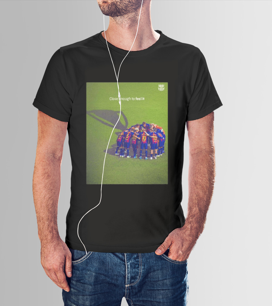 FC Barcelona Close Enough To Feel It Team Huddle Champions League T-Shirt