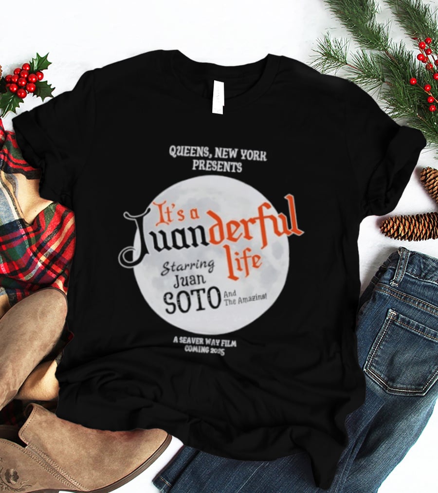 Queens New York Presents It's A Juanderful Life Starring Juan Soto A Savant Post Film Queens NYC T-Shirt