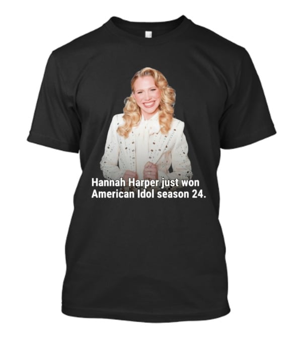 Hannah Harper Just Won American Idol Season 24 T-Shirt